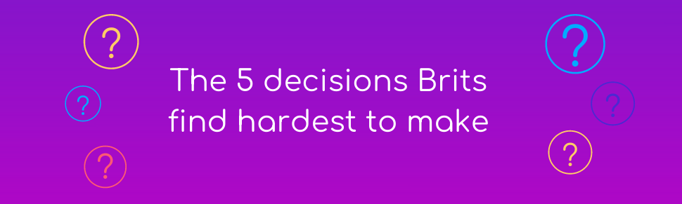The 5 decisions Brits find hardest to make (1)