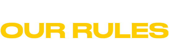 Our TEAM. Our RULES.