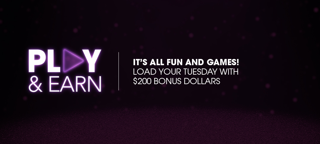 Play any casino game on Tuesdays and watch the Bonus Dollars add up!