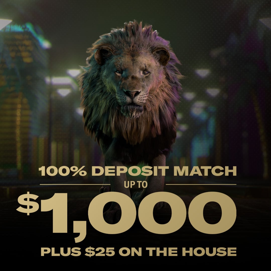 100% deposit match up to $1,000 plus $25 on the house