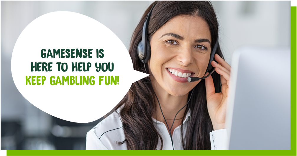 GameSense is here to help you keep gambling fun!