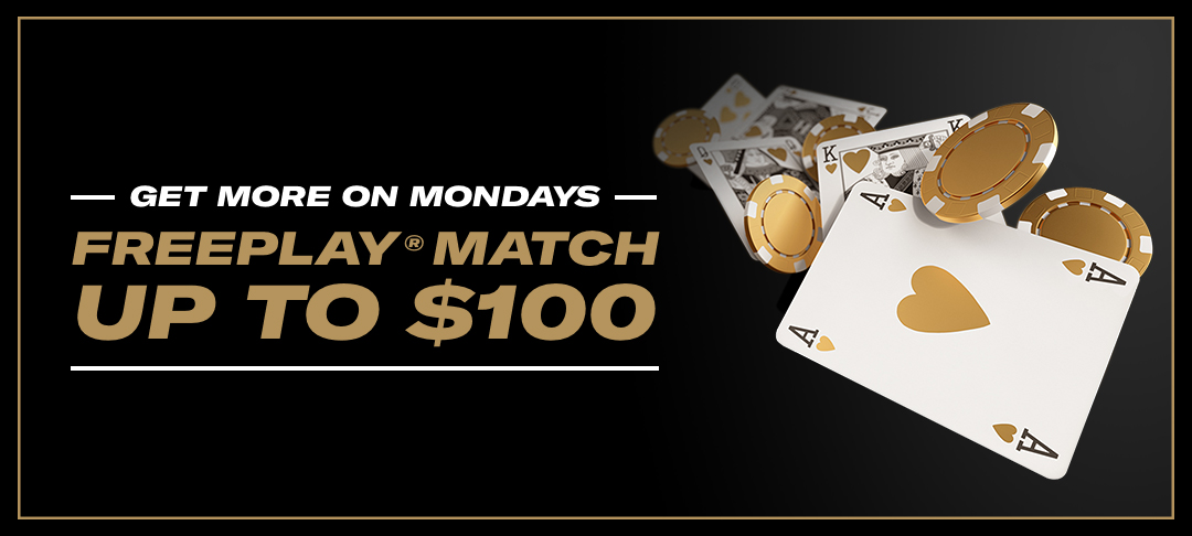 Get a 50% deposit match up to $100 in FREEPLAY® Mondays in September!
