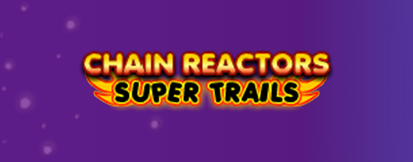 CRE-292760-February reviews-Chain Reactors super trails slot-GC-promo-name-sitecore-1650x650